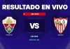 Elche vs Sevilla resultado en vivo