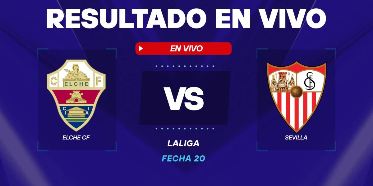 Elche vs Sevilla resultado en vivo
