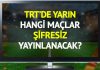 TRT'de yarın (22 Ocak Perşembe) hangi maçlar şifresiz yayınlanacak?